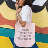 I'M NOT SOMEONE YOU CAN PUT ON SPEAKERPHONE - TOTE - Royal Birkdale Boutique